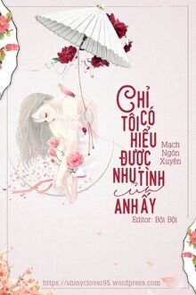 Chỉ Có Tôi Hiểu Được Nhu Tình Của Anh Ấy