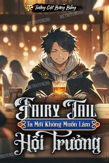 Fairy Tail: Ta Mới Không Muốn Làm Hội Trưởng