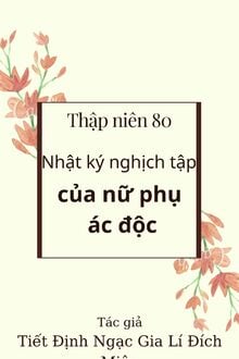 Nhật Ký Nghịch Tập Của Nữ Phụ Ác Độc