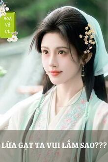 Lừa Gạt Ta Vui Lắm Sao???