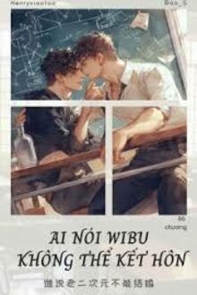 Ai Nói Wibu Không Thể Kết Hôn