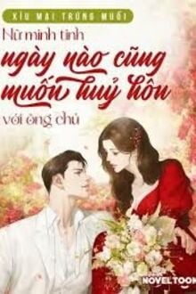Nữ Minh Tinh Ngày Nào Cũng Muốn Huỷ Hôn Với Ông Chủ!