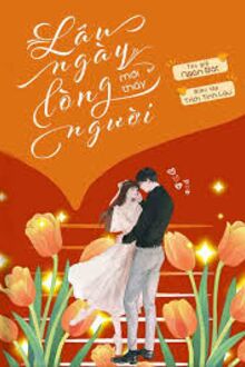 Lâu Ngày Mới Thấy Lòng Người