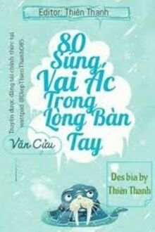 80 Sủng Vai Ác Trong Lòng Bàn Tay