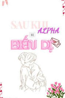 Sau Khi Alpha Bị Biến Dị