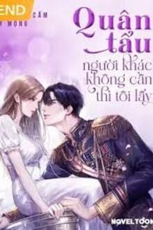 Quân Tẩu - Người Khác Không Cần Thì Tôi Lấy