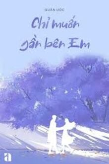 Chỉ Muốn Gần Bên Em