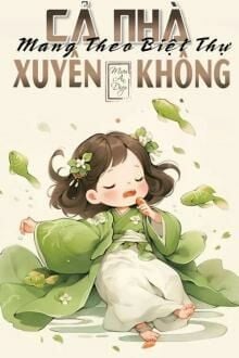 Cả Nhà Mang Theo Biệt Thự Cùng Xuyên Không