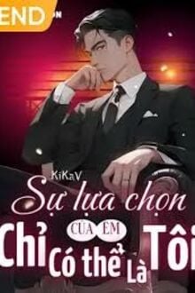 Sự Lựa Chọn Của Em Chỉ Có Thể Là Tôi