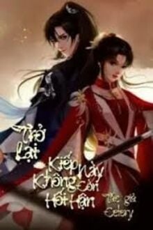 Trở Lại Kiếp Này Không Còn Hối Hận