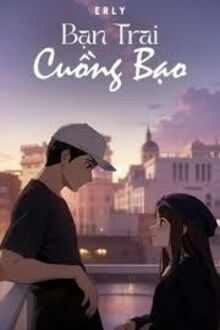 Bạn Trai Cuồng Bạo