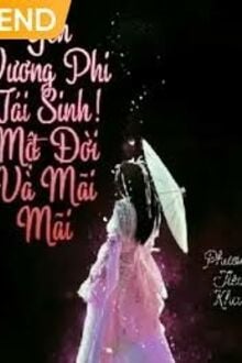 Yên Vương Phi Tái Sinh! Một Đời Và Mãi Mãi