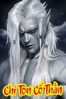 Chí Tôn Cổ Thần [C]
