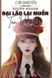 [Quyển 3] Đại Lão Lại Muốn Tan Vỡ