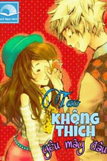 Tao Không Thích Yêu Mày Đâu