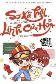 Người Đẹp Sợ Xã Hội Và Anh Chồng Lính Cứu Hỏa