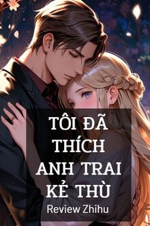 Tôi Đã Thích Anh Trai Kẻ Thù