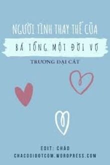 Người Tình Thay Thế Của Bá Tổng Một Đời Vợ