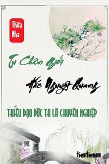 Tu Chân Giới Hắc Nguyệt Quang, Thiếu Đạo Đức Ta Là Chuyên Nghiệp