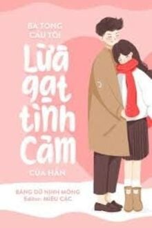 Bá Tổng Cầu Tôi Lừa Gạt Tình Cảm Của Hắn