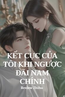 Kết Cục Của Tôi Khi Ngược Đãi Nam Chính