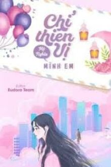Chỉ Thiên Vị Mình Em