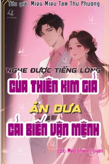 Nghe Được Tiếng Lòng Của Thiên Kim Giả, Ăn Dưa Cải Biến Vận Mệnh