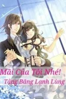 Mãi Của Tôi Nhé! Tảng Băng Lạnh Lùng