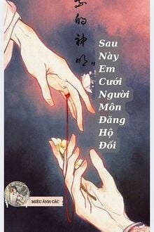 Sau Này Em Cưới Người Môn Đăng Hộ Đối