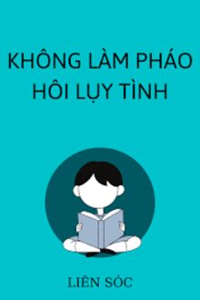 Không Làm Pháo Hôi Lụy Tình