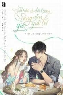 Tôi Mặc Kệ Đời Trong Sảng Văn Giải Trí