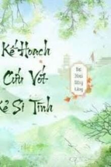 Kế Hoạch Cứu Vớt Kẻ Si Tình
