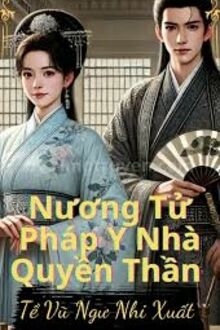 Nương Tử Pháp Y Nhà Quyền Thần