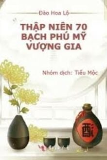 Thập Niên 70: Bạch Phú Mỹ Vượng Gia