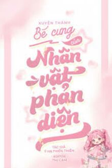 Xuyên Thành Cục Cưng Của Nhân Vật Phản Diện