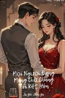 Mọi Người Đang Mong Chờ Chúng Tôi Kết Hôn