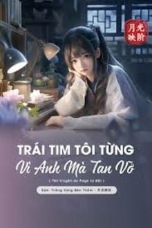 Trái Tim Tôi Từng Vì Anh Mà Tan Vỡ