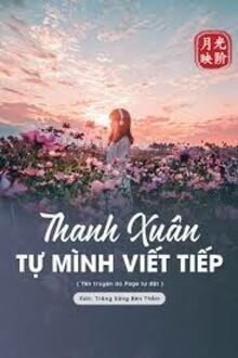 Thanh Xuân Tự Mình Viết Tiếp