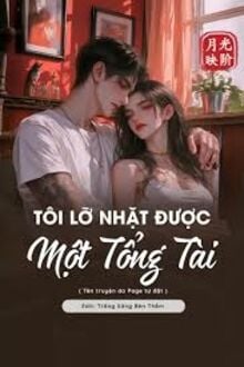 Tôi Lỡ Nhặt Được Một Tổng Tài