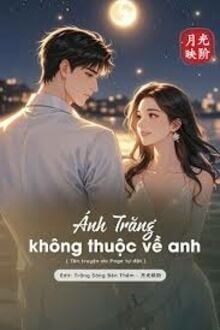 Ánh Trăng Không Thuộc Về Anh