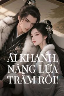 Ái Khanh, Nàng Lừa Trẫm Rồi!