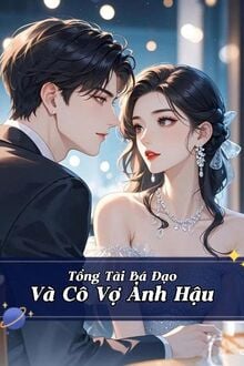 Tổng Tài Bá Đạo Và Cô Vợ Ảnh Hậu