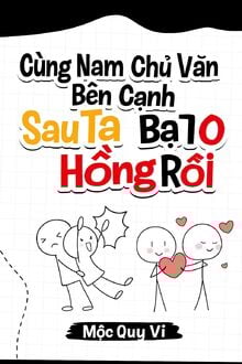 Cùng Nam Chủ Văn Bên Cạnh Lên Tống Nghệ Sau Ta Bạo Hồng Rồi