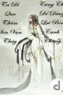 Ta Đi Qua Thiên Sơn Vạn Thủy Cũng Chỉ Để Dừng Lại Bên Cạnh Chàng