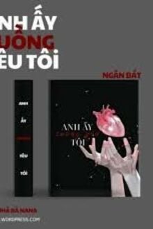 Anh Ấy Cuồng Yêu Tôi