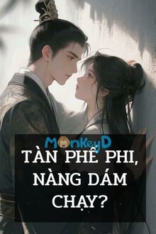 Tàn Phế Phi, Nàng Dám Chạy?