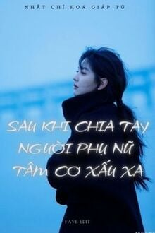 Sau Khi Chia Tay Người Phụ Nữ Tâm Cơ Xấu Xa