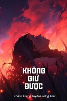 Không Giữ Được