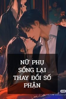 Nữ Phụ Sống Lại Thay Đổi Số Phận
