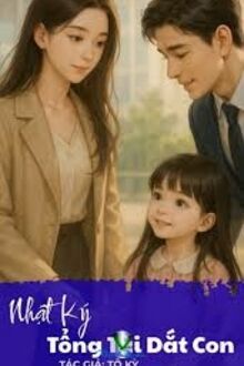 Nhật Ký Tổng Tài Dắt Con